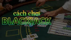 Làm Chủ Trò Chơi Blackjack Tại 789WIN Với Chiến Thuật Đỉnh Cao